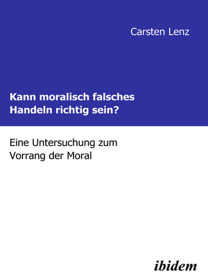 cover image of Kann moralisch falsches Handeln richtig sein?